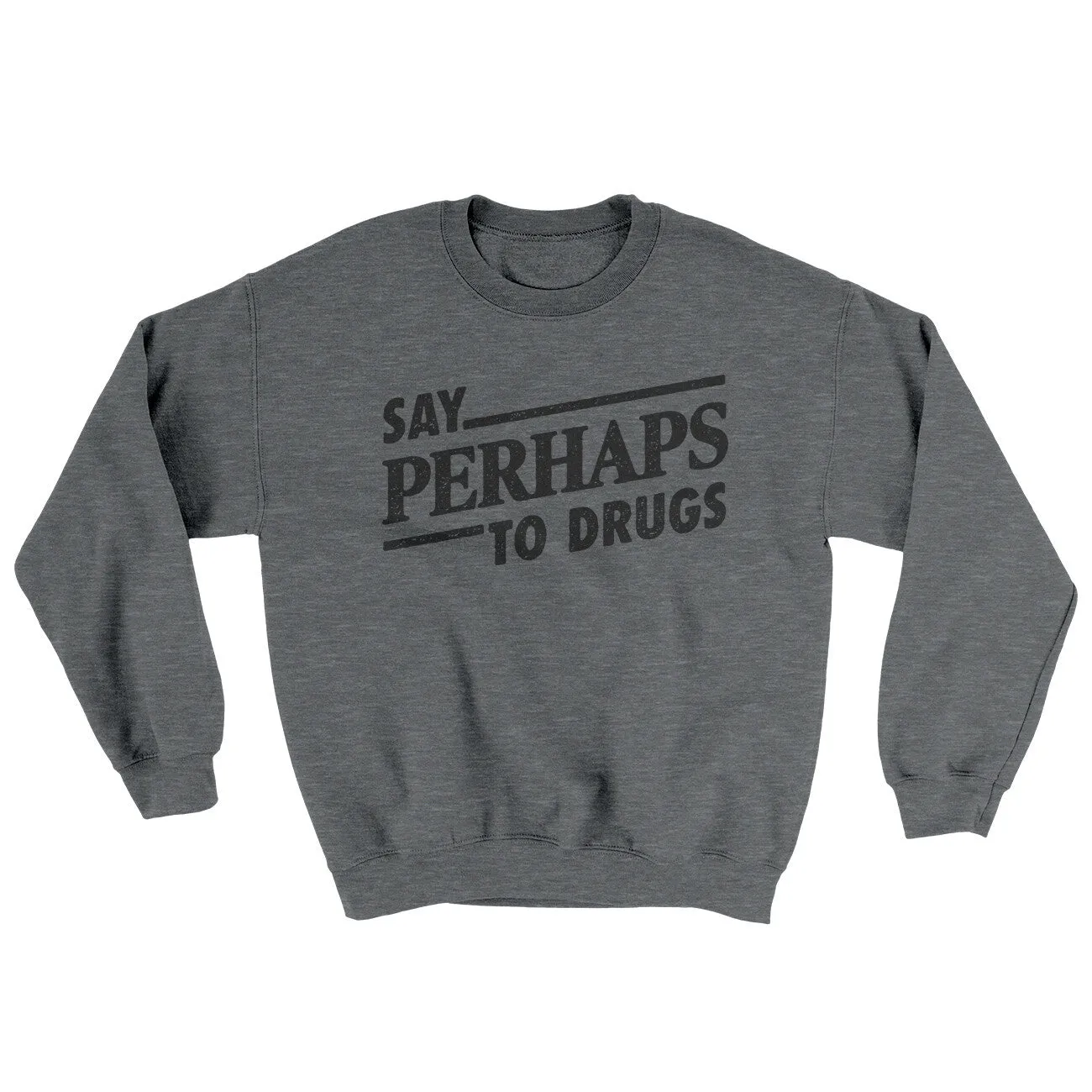 Say Perhaps To Drugs Ugly Sweater