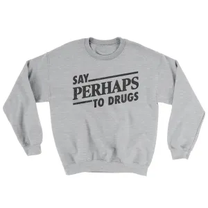 Say Perhaps To Drugs Ugly Sweater