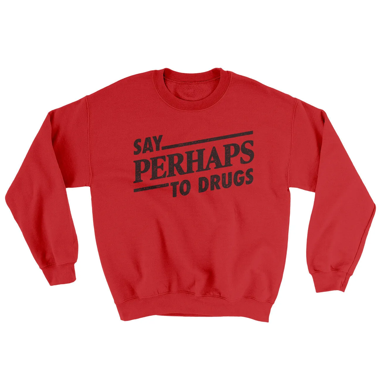 Say Perhaps To Drugs Ugly Sweater