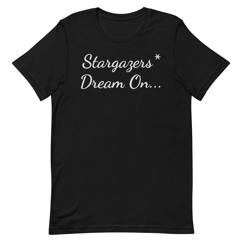 Stargazers* Dream On - T-Shirt (Various Colors)