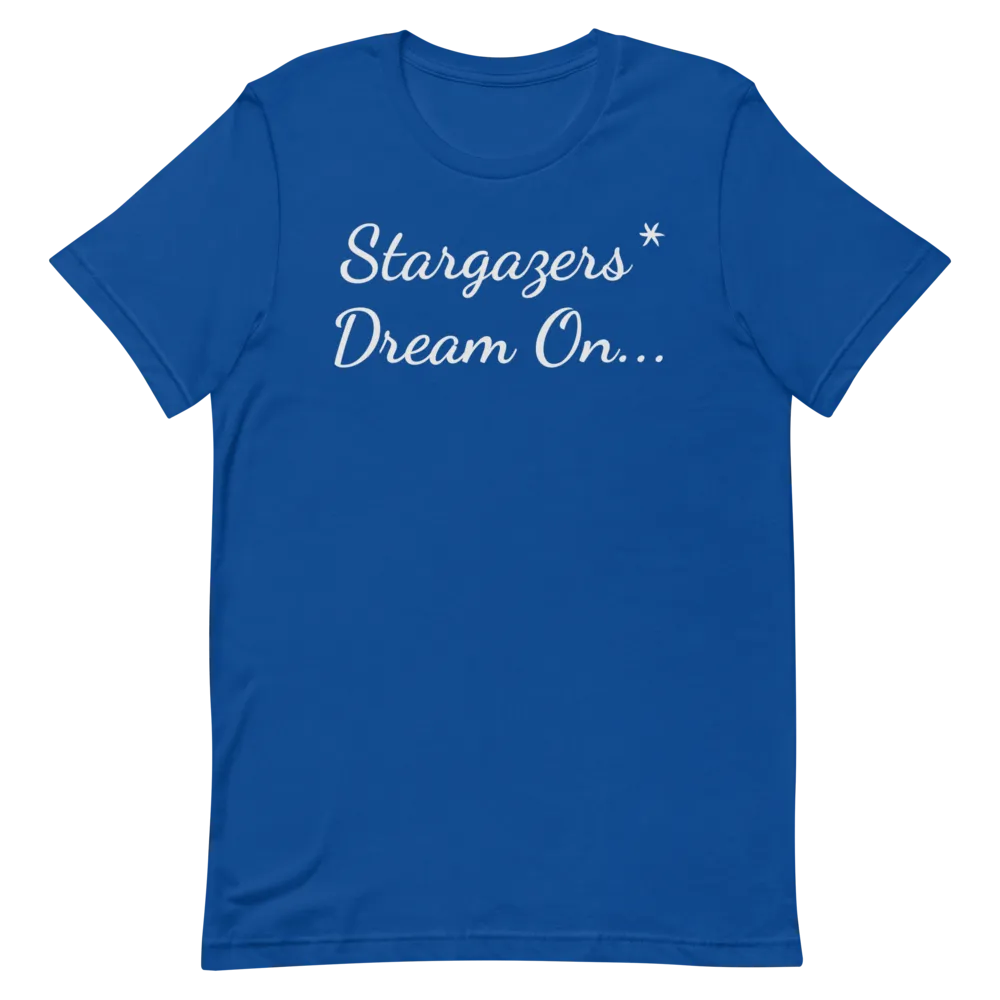 Stargazers* Dream On - T-Shirt (Various Colors)